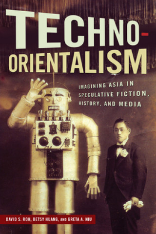 Libro Techno-Orientalism Betsy Huang