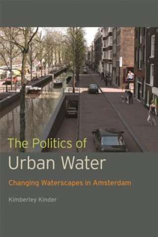 Kniha Politics of Urban Water Kimberley Kinder