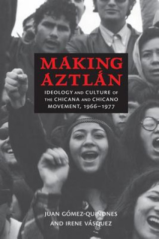 Boek Making Aztlan Irene Vasquez