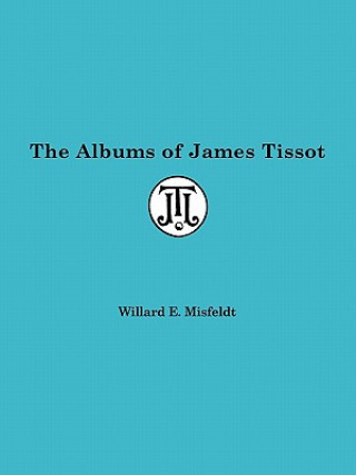 Kniha Albums of James Tissot Willard Misfeldt