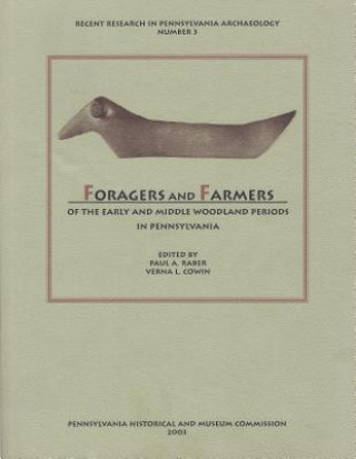 Książka Foragers and Farmers of the Early and Middle Woodland Periods in Pennsylvania Paul A. Raber