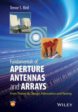 Book Fundamentals of Aperture Antennas and Arrays Trevor S Bird