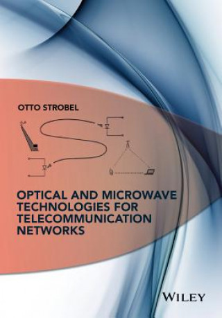 Könyv Optical and Microwave Technologies for Telecommunication Networks Otto Strobel