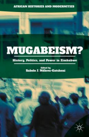 Kniha Mugabeism? Sabelo J. Ndlovu-Gatsheni