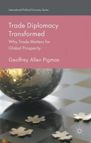 Buch Trade Diplomacy Transformed Geoffrey Allen Pigman