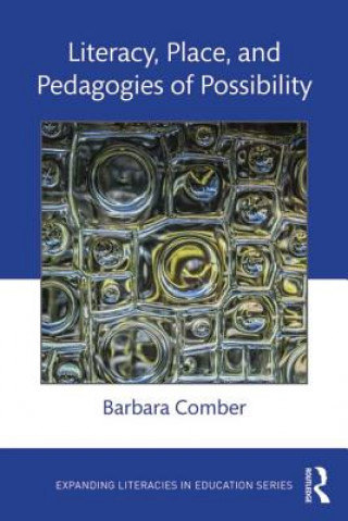 Könyv Literacy, Place, and Pedagogies of Possibility Barbara Comber