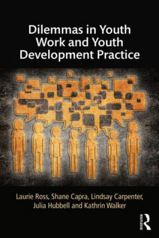 Knjiga Dilemmas in Youth Work and Youth Development Practice Kathrine Sorley Walker