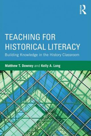 Kniha Teaching for Historical Literacy Kelly A. Long