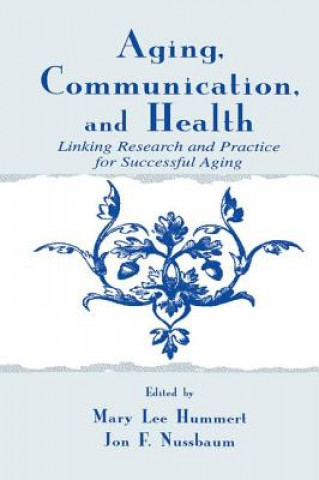 Knjiga Aging, Communication, and Health Mary Lee Hummert