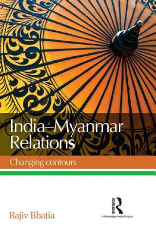 Könyv India-Myanmar Relations Rajiv Bhatia