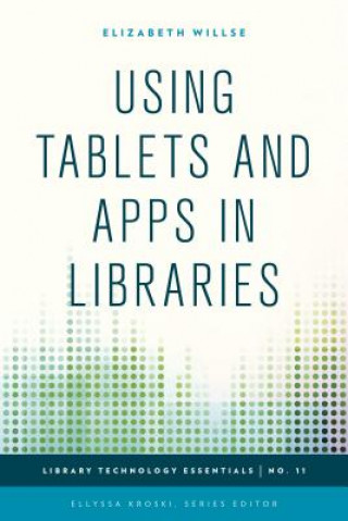Książka Using Tablets and Apps in Libraries Elizabeth Willse