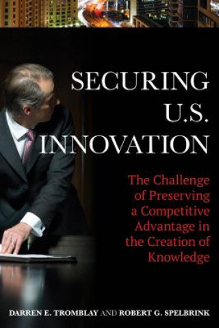Könyv Securing U.S. Innovation Darren E. Tromblay