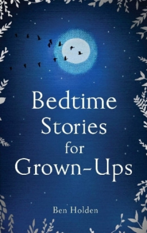 Carte Bedtime Stories for Grown-ups Ben Holden