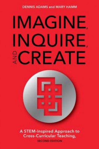 Книга Imagine, Inquire, and Create Mary Hamm