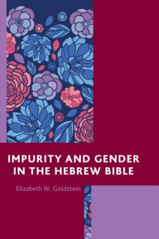 Книга Impurity and Gender in the Hebrew Bible Elizabeth W. Goldstein