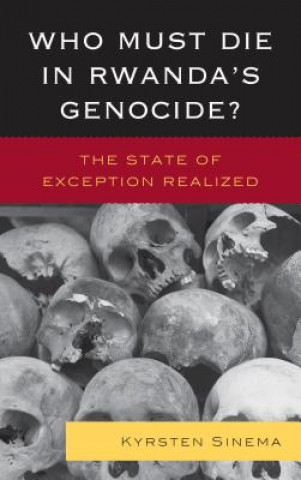 Książka Who Must Die in Rwanda's Genocide? Kyrsten Sinema