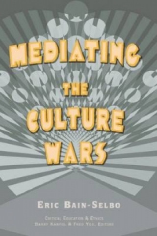 Книга Mediating the Culture Wars Eric Bain-Selbo