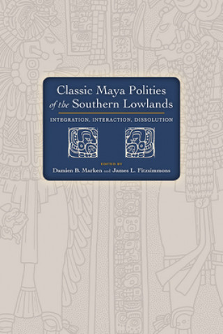 Книга Classic Maya Polities of the Southern Lowlands 