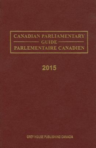 Carte Canadian Parliamentary Directory, 2015 Grey House Canada