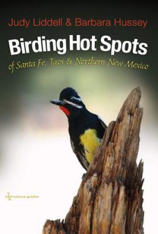 Kniha Birding Hotspots of Santa Fe, Taos, and Northern New Mexico Barbara Hussey