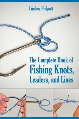 Könyv Complete Book of Fishing Knots, Leaders, and Lines Lindsey Philpott