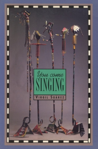 Kniha You Come Singing Virgil Suarez