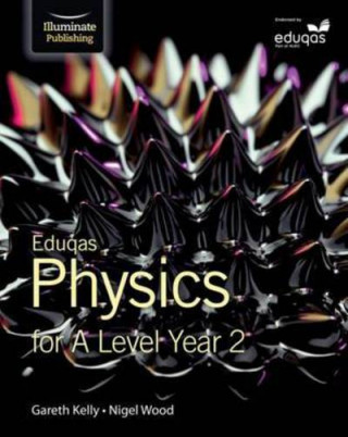 Kniha Eduqas Physics for A Level Year 2: Student Book GARETH KELLY