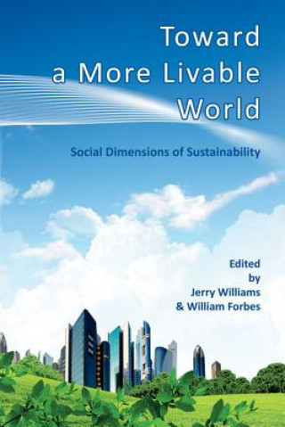 Książka Toward a More Livable World: The Social Dimensions of Sustainability Jerry Williams