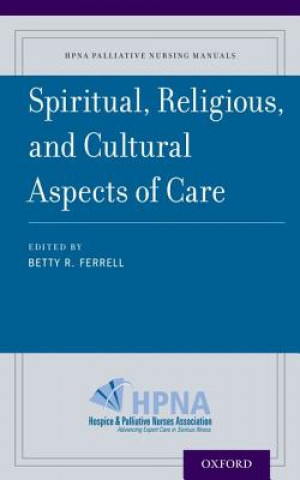 Könyv Spiritual, Religious, and Cultural Aspects of Care Betty R. Ferrell