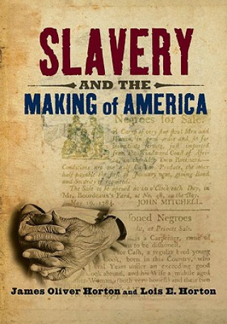 Kniha Slavery and the Making of America Lois E. Horton