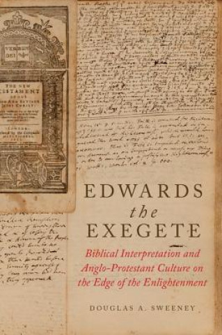 Kniha Edwards the Exegete Professor Douglas A. Sweeney