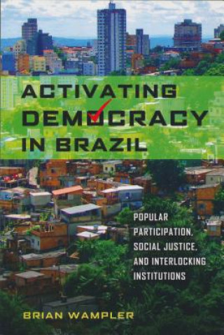 Kniha Activating Democracy in Brazil Brian Wampler