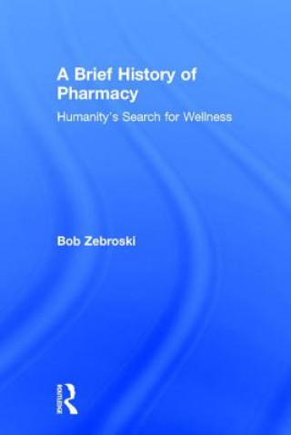 Könyv Brief History of Pharmacy Bob Zebroski