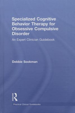 Kniha Specialized Cognitive Behavior Therapy for Obsessive Compulsive Disorder Debbie Sookman