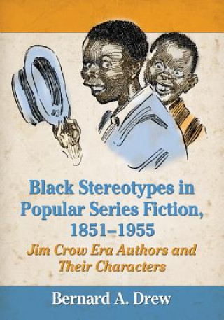 Livro Black Stereotypes in Popular Series Fiction, 1851-1955 Bernard A. Drew