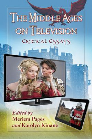 Carte Middle Ages on Television Karolyn Kinane