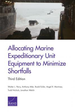Könyv Allocating Marine Expeditionary Unit Equipment to Minimize Shortfalls Walter L. Perry
