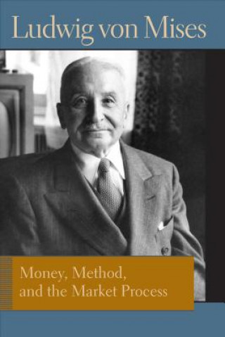 Kniha Money, Method and the Market Process Ludwig Von Mises