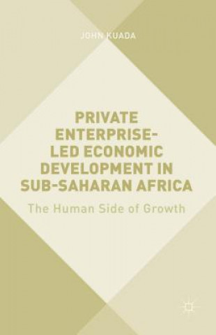 Kniha Private Enterprise-Led Economic Development in Sub-Saharan Africa John E. Kuada