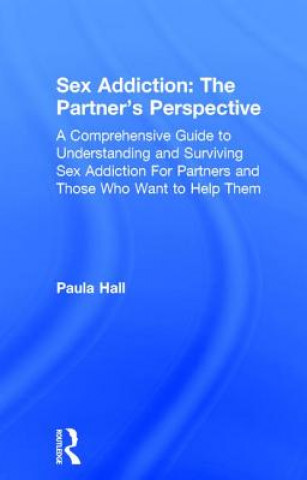 Knjiga Sex Addiction: The Partner's Perspective Hall