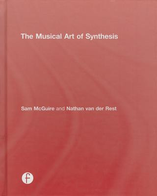 Könyv Musical Art of Synthesis Sam (Faculty at the University of Colorado Denver; served at the Appalachian State University as assistant professor; was director of the Robert F. Gilley Recording Studio.) McGuire