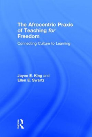 Książka Afrocentric Praxis of Teaching for Freedom Ellen E. Swartz