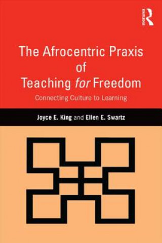 Kniha Afrocentric Praxis of Teaching for Freedom Ellen E. Swartz