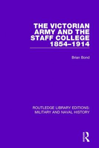 Carte Victorian Army and the Staff College 1854-1914 Brian Bond