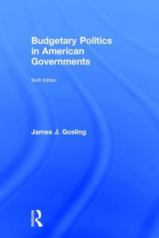 Carte Budgetary Politics in American Governments James J. Gosling