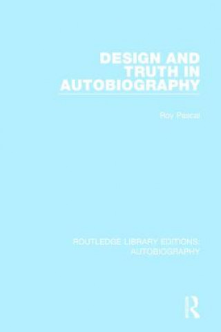 Kniha Design and Truth in Autobiography Roy Pascal