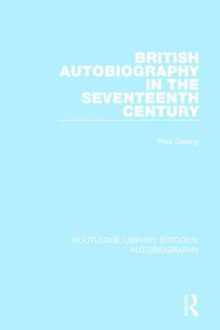 Kniha British Autobiography in the Seventeenth Century Paul Delany