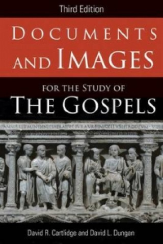 Carte Documents and Images for the Study of the Gospels David Laird Dungan