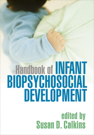 Carte Handbook of Infant Biopsychosocial Development Susan D. Calkins