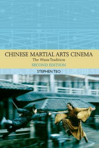 Kniha Chinese Martial Arts Cinema Professor Stephen (Nanyang Technological University) Teo